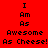 Red background with black text displaying "I Am As Awesome As Cheese!" in multiple , with some having white background sections