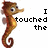 Pixelated seahorse with brown and yellow coloring, positioned next to black text reading "I touched the" on a white background.