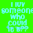 Pixelated cyan text on bright green background reads 'I LUV someone who could it be??' with two identical copies side-by-side.