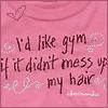Pink background with handwritten text reading 'I'd like gym if it didn't mess up my hair' and faint heart symbols.