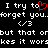 Black background with white pixelated text repeating 'I try to forget you..', red heart symbol, and '/3' emoticons.