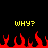 Yellow pixelated text 'WHY?' appears twice on a black background above red pixelated flames.