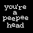 Static pixel art icon with white text on black background reading 'you're a peeppe head' in blocky, retro font style.