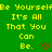 A 3x3 contact sheet of a green animated icon with yellow text repeating "Be Yourself It's All That You Can Be." and red heart symbols, displayed on a gray background.