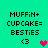 Pixelated text reads 'MUFFIN+ CUPCAKE= BESTIES' with '<3' and a heart symbol on a teal background.