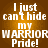 A static image with four identical text on a brown background, each displaying 'I just can't hide my WARRIOR Pride!' in white pixelated text
