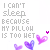 Static image of repeated text "I CAN'T sleep BECAUSE MY PILLOW IS TOO HOT" with scattered purple and pink hearts on white background.