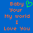Blue background with orange pixelated text reading 'Baby Your My world I Love You' and a green heart symbol above the word 'Your'.