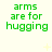 Green pixelated text 'arms are for hugging' repeated in a on light yellow background with faint star-like sparkles