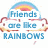 Pixelated rainbow-themed buddy icon with three text sections: 'Friends are like RAINBOWS', 'They brighten your life', and 'When you've been through a STORM'.