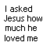 A static image shows a brown wooden cross with text on both sides, reading 'I asked Jesus how much he loved me and he stretched out his arms and died' and 'He died for me... I live for Him...'
