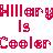 Pixelated red text reads 'Hillary is Cooler' on a light pink and white checkered background with subtle cyan and gray pixels.