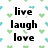 Pixelated text 'live laugh love' in bold black letters on white background with scattered green and blue heart shapes.