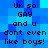 Blue pixelated background with repeated text 'Ur so GAY and u dont even like boys!' in black blocky font.