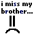 Pixelated text reads "i miss my brother..." above a sad face icon with two vertical lines for eyes and a curved mouth, showing animation changes in the mouth's position.