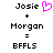 Pixelated text displays 'Josie' with a pink heart symbol, followed by '+' and 'Morgan', then '=' and 'BFFLS'.