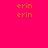 Pixelated orange text 'erin' appears in four positions on a bright pink background, with two cyan rectangular bars covering portions of the text.