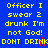 Yellow pixelated text on blue and purple backgrounds with red and blue motion artifacts, reading "Officer I swear 2 drunk I'm not God! DONT DRINK".