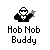 Pixel art of a stylized figure in a black suit with white shirt and tie, holding a gray object with green top, above text reading "Hob Nob Buddy" on gray background.