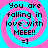 Four identical display a cyan and pink spiral background with black text reading "You are falling in love with MEEE!! =]"
