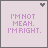 nine square icons with light pink backgrounds, each displaying the text "I'M NOT MEAN. I'M RIGHT." in purple pixelated font