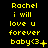 Yellow text on black background reads "Rachel i will love u forever baby<3" with varying punctuation and symbols across three
