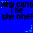 Blue background with repeated black text "Why can't I be the one?" and light blue star-like symbols in a pattern