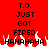 Red background with black pixelated text reading T.O. JUST GOT FIRED HAHAHAHA and white flame-like shapes at the bottom.