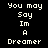 Pixelated text "You may Say Im A Dreamer" arranged in a with pink highlight bars shifting across on black background