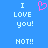Blue background with white pixelated text reading "I LOVE you! NOT!!" and a pink heart symbol above the left side of the text.