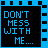 Six pixel-art display text on black backgrounds with blue borders; one shows "DON'T MESS WITH ME...." while others show variations of "I'M A NINJA" with different letter highlighting