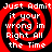 Red and black spiral background with white pixelated text reading "Just Admit it your wrong in Right All the Time" arranged in four identical quadrants.