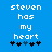 Blue background with white pixelated text reading "steven has my heart" and five black-and-blue star icons below.