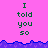 Pixelated text "I told you so" repeated three times on a pink background with blue wave border, transitioning to two repetitions and gray