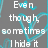 Gray background with light blue heart outlines and small hearts, white text reading "Even though sometimes I hide it Love You" on left side.