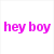 Pixelated text in four distinct color blocks: pink 'hey boy', blue 've got my library card', green 'and i am checkin u out', and a gray block.