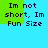 Pixelated text "Im not short, Im Fun Size" appears on a blue background with green rectangular overlays in four positions.