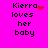 A bright pink background displays the text "Kierra loves her baby" in black pixelated font, with a red heart symbol replacing the 'a' in Kierra.