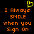 Yellow pixelated heart symbol above orange text reading 'I Always SMILE when you Sign On' on black background.