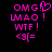 Pixelated pink text on black background with 'OMG! LMAO! WTF!' and '<3|=' emoticon, one version featuring a heart symbol replacing the 'O' in 'OMG'.