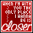 Red background with white text reading 'WHEN I'M WITH YOU THE ONLY PLACE I WANNA BE IS closer' in a pixelated style, showing animation changes across frames.