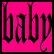 A two-frame contact sheet of a pixelated animated icon featuring the text "baby girl..." in black gothic-style lettering on a bright pink background, with frame 1 showing full letters and frame 2 showing partial letters and ellipsis.