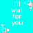 Pixelated cyan background with white text 'I'll wait for you' and small square symbols in four corners.