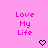 Pink background with pixelated text 'Love My Life' in two and two black pixel hearts below