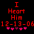 Red pixelated text 'I Heart Him' with date '12-13-06' and pink heart symbols on black background, two identical frames side-by-side.