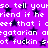 Purple background with black stars and repeated white text reading 'so tell your friend if he reind if he ceef that i ceef that i negotarian aegotarian aot fuckin sot fuckin s'