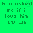 Green background with pixelated text repeating 'if u asked me if i love him I'D LIE' in two , no visible animation changes