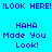 Blue background with repeated text in dark blue pixelated font, alternating between "!LOOK HERE!" and "HAHA Made You Look!" in a pattern