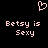 Pixelated pink heart symbol above two identical text blocks reading 'Betsy is Sexy' on black background.