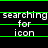 A static digital image displays the text "searching for icon" in white pixelated font on a black background, with green horizontal lines above and below each line of text.